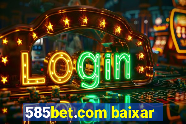 585bet.com baixar